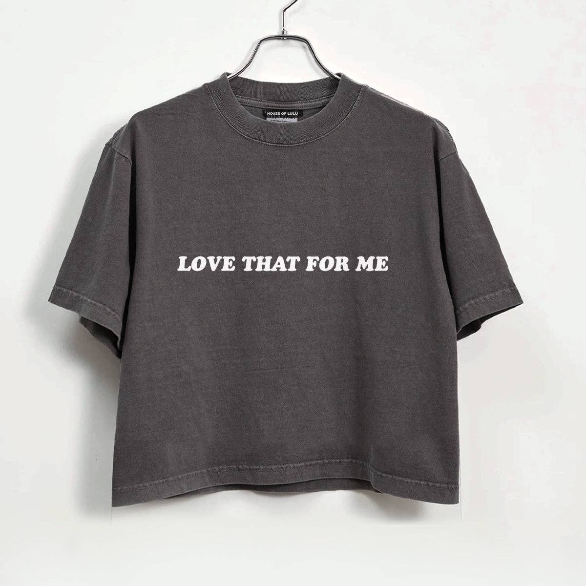 Love That For Me Garment Dye Crop Tee: L