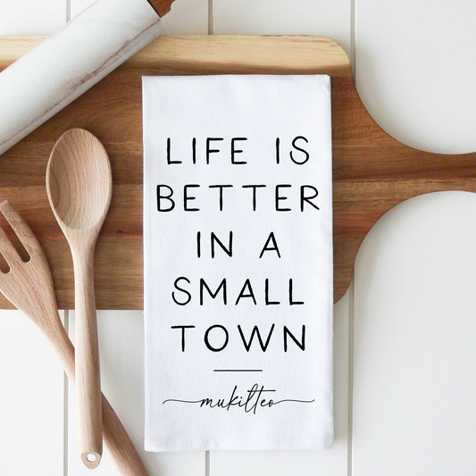 Better In A Small Town Custom Tea Towel: Natural